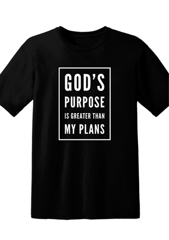 God's Purpose is Greater Than My Plans T-shirt